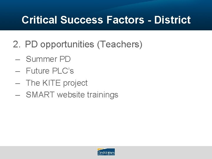 Critical Success Factors - District 2. PD opportunities (Teachers) – – Summer PD Future