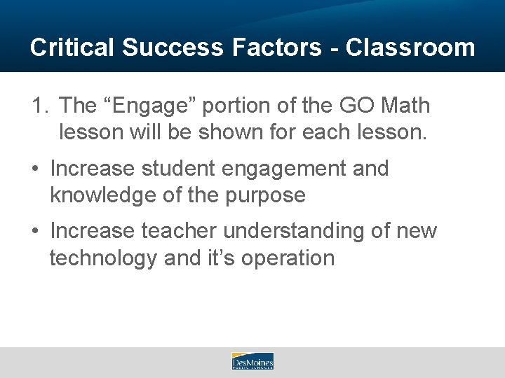 Critical Success Factors - Classroom 1. The “Engage” portion of the GO Math lesson