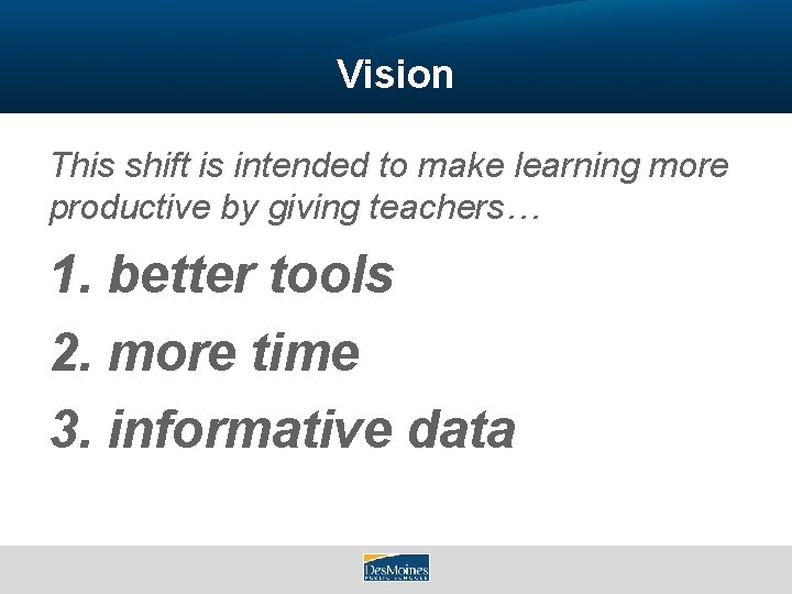 Vision This shift is intended to make learning more productive by giving teachers… 1.