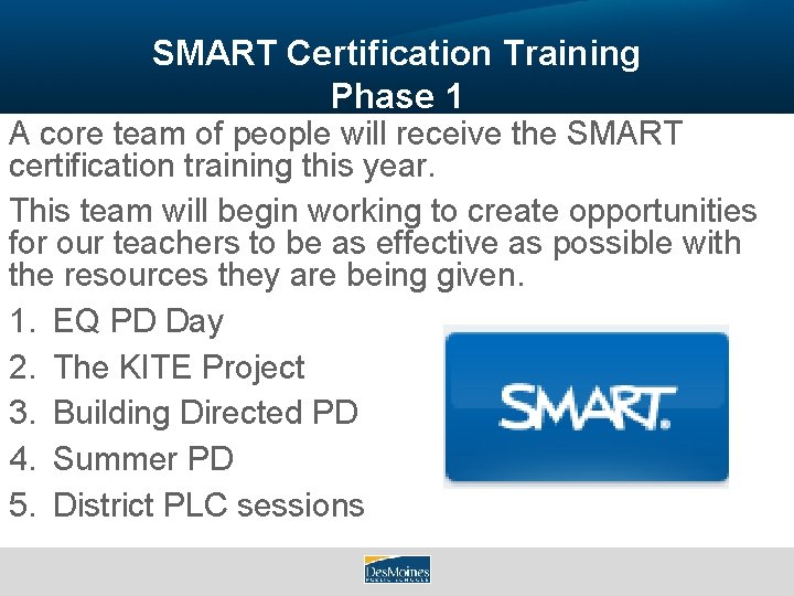 SMART Certification Training Phase 1 A core team of people will receive the SMART