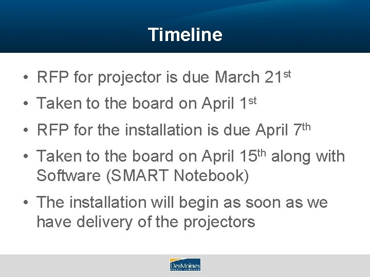 Timeline • RFP for projector is due March 21 st • Taken to the