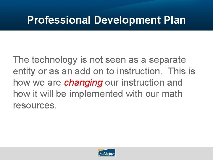 Professional Development Plan The technology is not seen as a separate entity or as