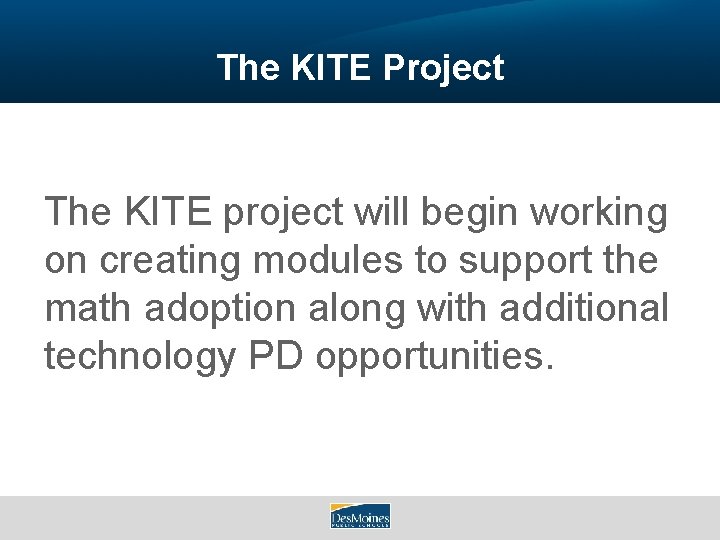 The KITE Project The KITE project will begin working on creating modules to support