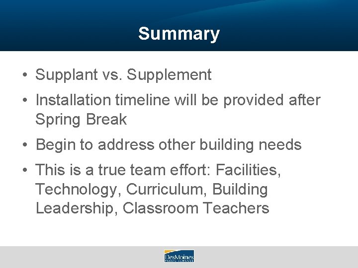 Summary • Supplant vs. Supplement • Installation timeline will be provided after Spring Break