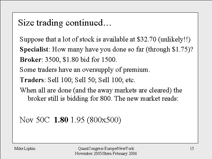 Size trading continued… Suppose that a lot of stock is available at $32. 70