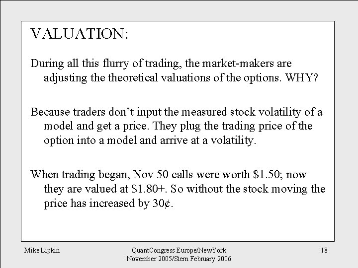 VALUATION: During all this flurry of trading, the market-makers are adjusting theoretical valuations of