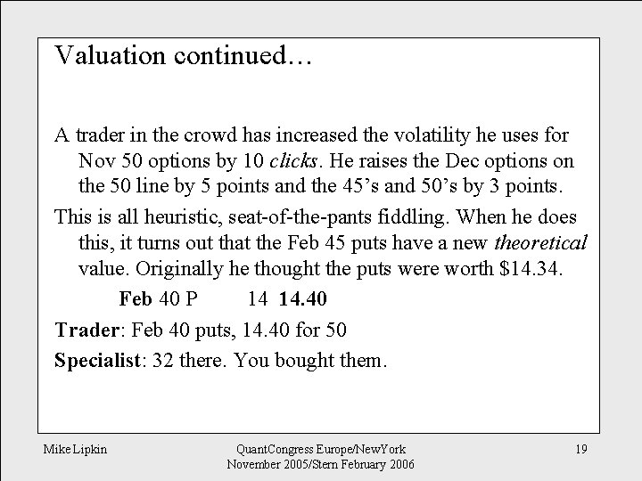 Valuation continued… A trader in the crowd has increased the volatility he uses for