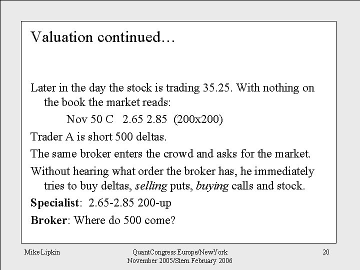 Valuation continued… Later in the day the stock is trading 35. 25. With nothing