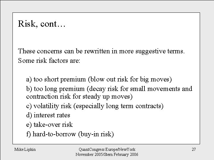 Risk, cont… These concerns can be rewritten in more suggestive terms. Some risk factors