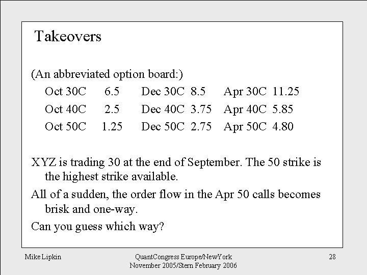 Takeovers (An abbreviated option board: ) Oct 30 C 6. 5 Dec 30 C