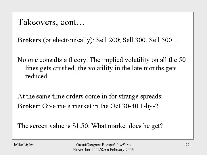 Takeovers, cont… Brokers (or electronically): Sell 200; Sell 300; Sell 500… No one consults