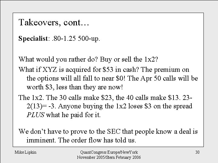 Takeovers, cont… Specialist: . 80 -1. 25 500 -up. What would you rather do?