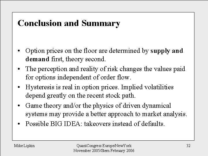 Conclusion and Summary • Option prices on the floor are determined by supply and