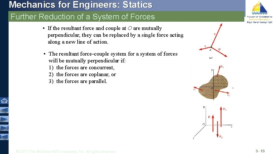 Mechanics for Engineers: Statics Further Reduction of a System of Forces • If the