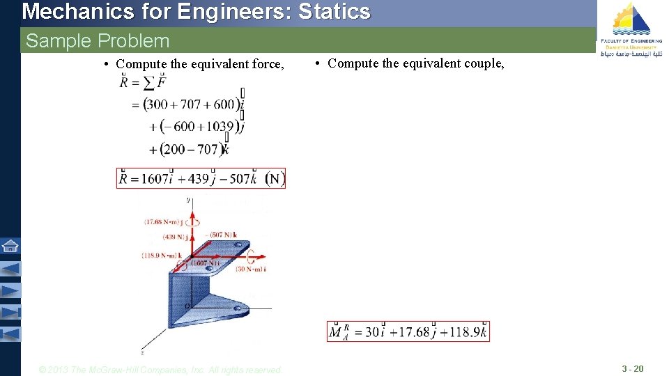 Mechanics for Engineers: Statics Sample Problem • Compute the equivalent force, © 2013 The