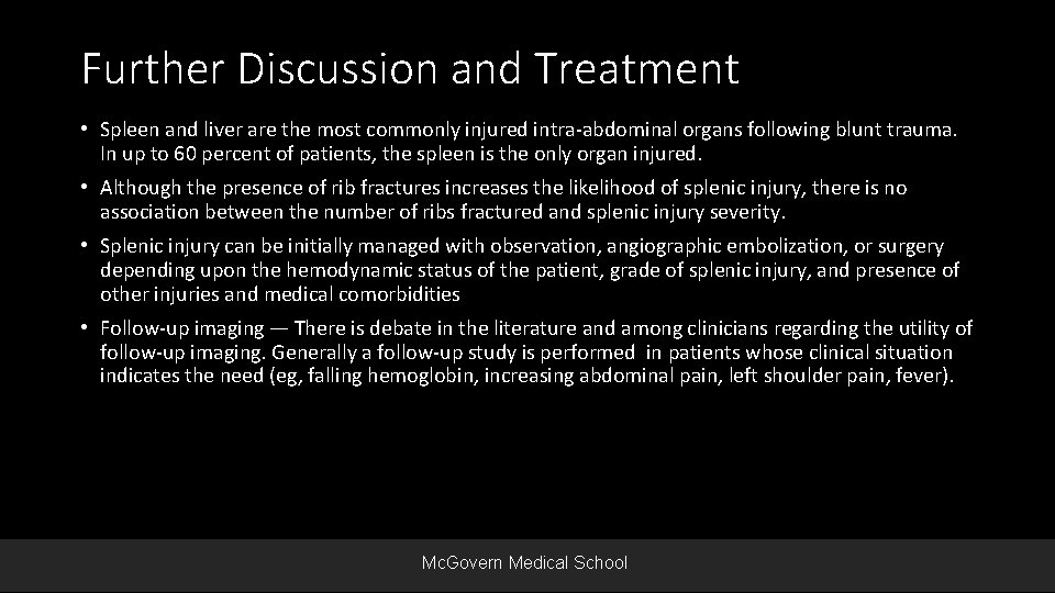 Further Discussion and Treatment • Spleen and liver are the most commonly injured intra-abdominal