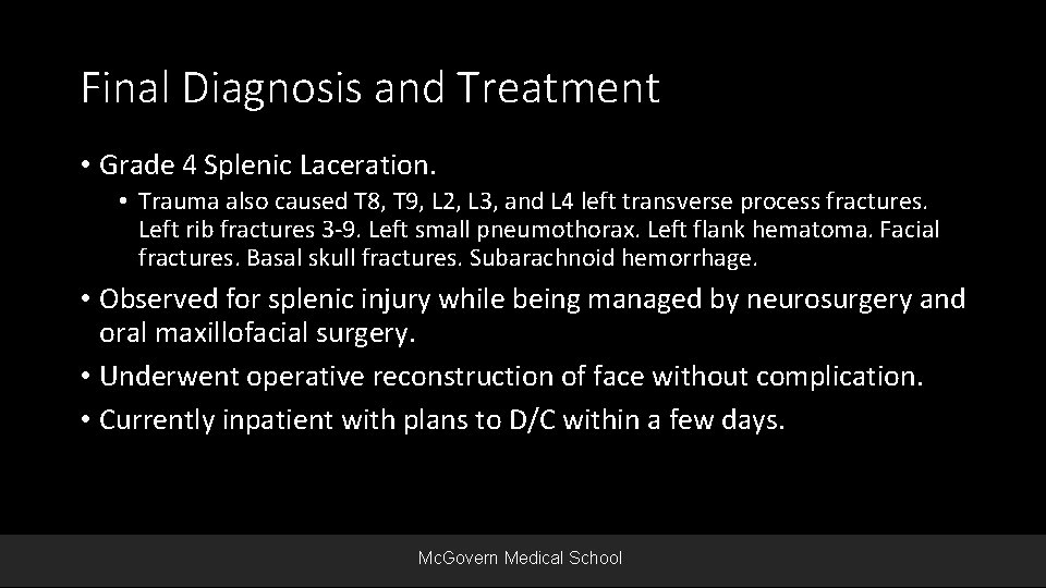 Final Diagnosis and Treatment • Grade 4 Splenic Laceration. • Trauma also caused T