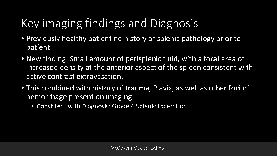 Key imaging findings and Diagnosis • Previously healthy patient no history of splenic pathology