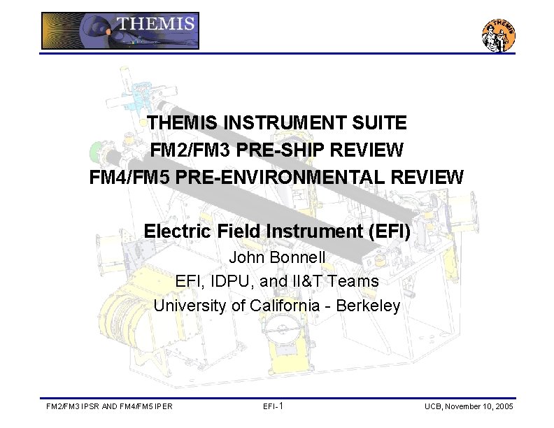 THEMIS INSTRUMENT SUITE FM 2/FM 3 PRE-SHIP REVIEW FM 4/FM 5 PRE-ENVIRONMENTAL REVIEW Electric