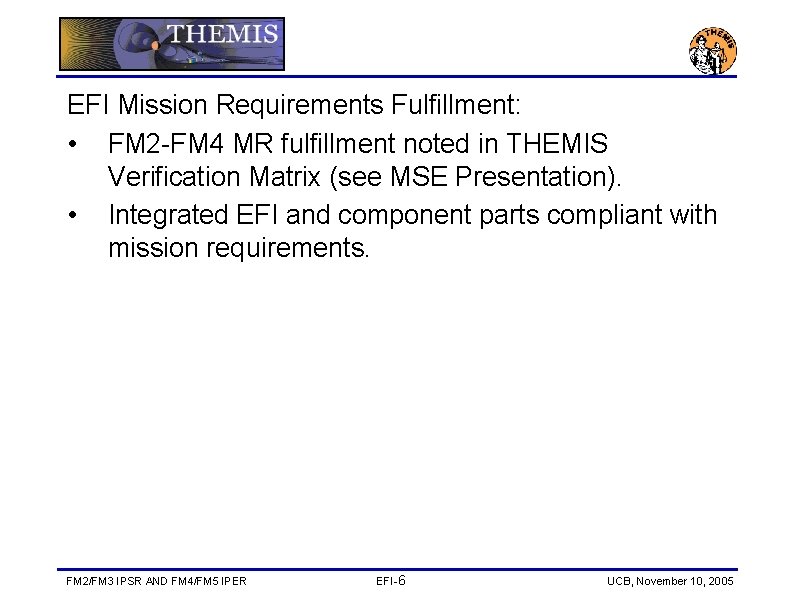 EFI Mission Requirements Fulfillment: • FM 2 -FM 4 MR fulfillment noted in THEMIS