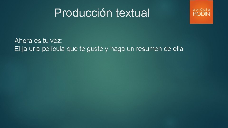 Producción textual Ahora es tu vez: Elija una película que te guste y haga