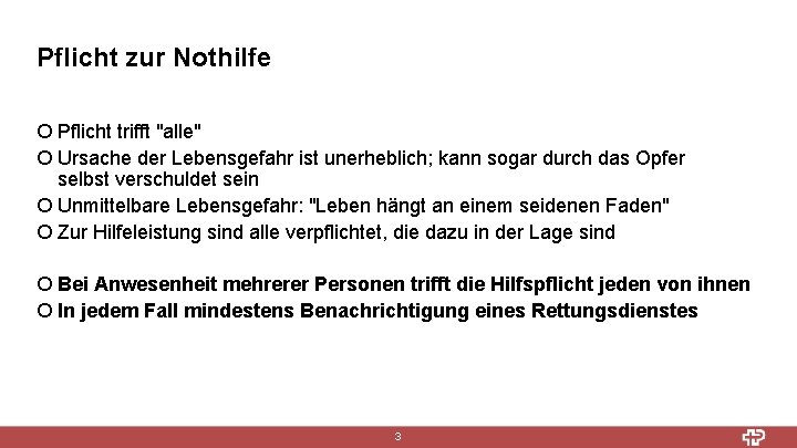 Pflicht zur Nothilfe ¡ Pflicht trifft "alle" ¡ Ursache der Lebensgefahr ist unerheblich; kann