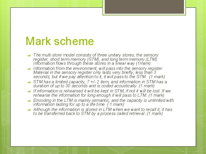 Mark scheme The multi store model consists of three unitary stores; the sensory register,