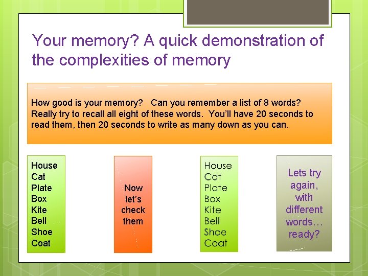 Your memory? A quick demonstration of the complexities of memory How good is your