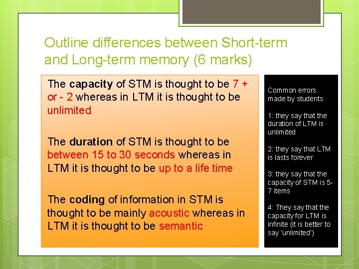 Outline differences between Short-term and Long-term memory (6 marks) The capacity of STM is