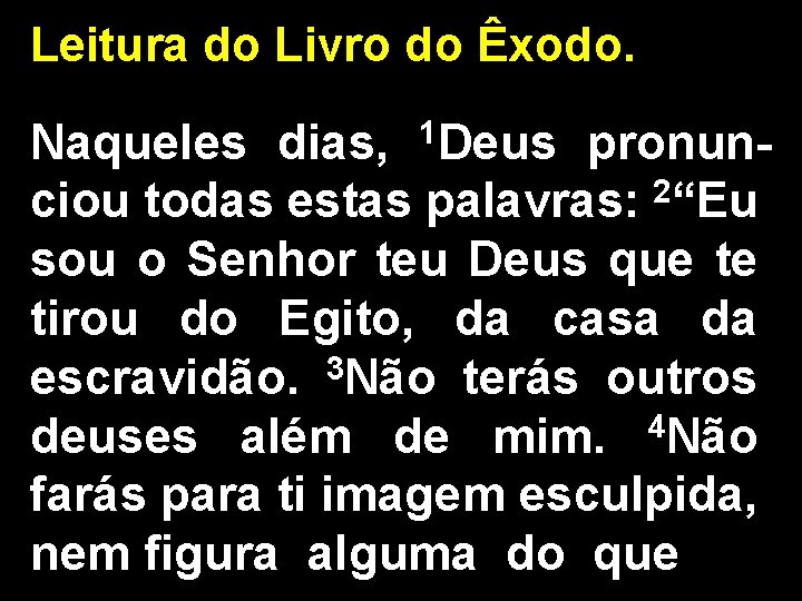 Leitura do Livro do Êxodo. Naqueles dias, 1 Deus pronunciou todas estas palavras: 2“Eu