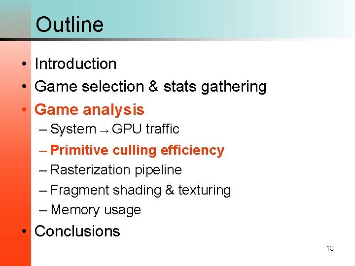 Outline • Introduction • Game selection & stats gathering • Game analysis – System