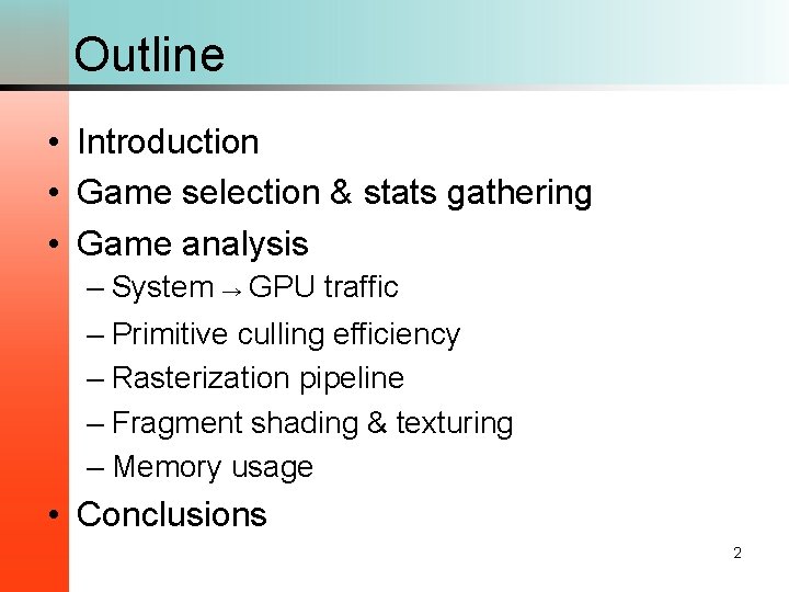 Outline • Introduction • Game selection & stats gathering • Game analysis – System