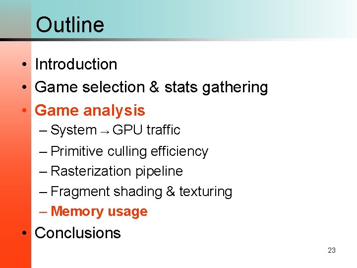 Outline • Introduction • Game selection & stats gathering • Game analysis – System