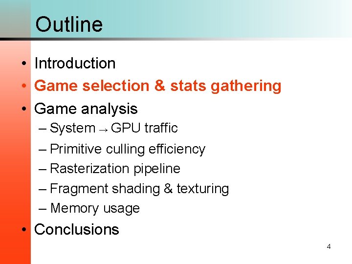 Outline • Introduction • Game selection & stats gathering • Game analysis – System