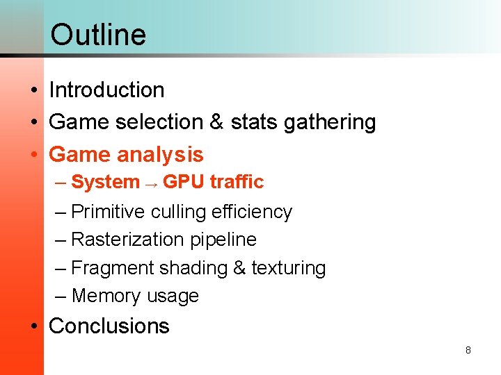 Outline • Introduction • Game selection & stats gathering • Game analysis – System