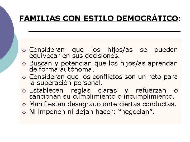 FAMILIAS CON ESTILO DEMOCRÁTICO: ¡ ¡ ¡ Consideran que los hijos/as se pueden equivocar