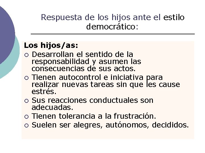 Respuesta de los hijos ante el estilo democrático: Los hijos/as: ¡ Desarrollan el sentido