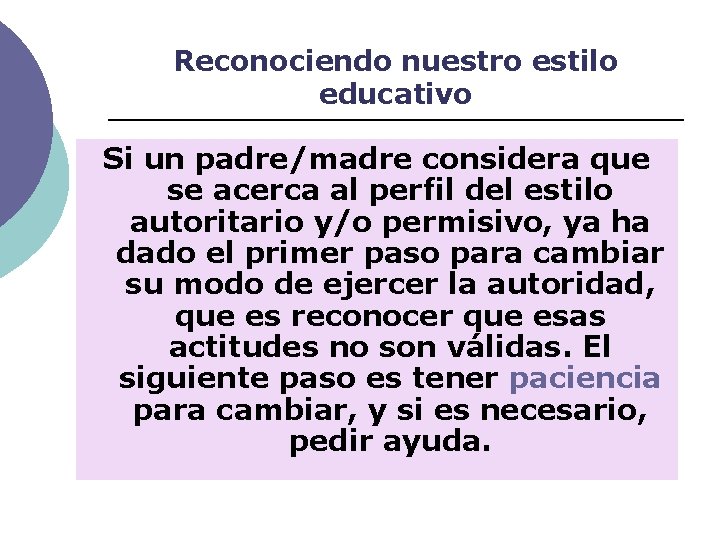 Reconociendo nuestro estilo educativo Si un padre/madre considera que se acerca al perfil del