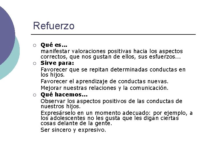 Refuerzo ¡ ¡ ¡ Qué es. . . manifestar valoraciones positivas hacia los aspectos