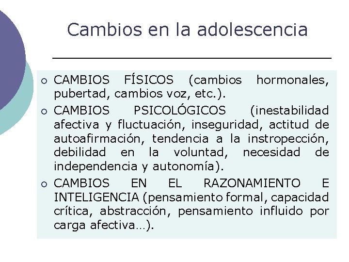 Cambios en la adolescencia ¡ ¡ ¡ CAMBIOS FÍSICOS (cambios hormonales, pubertad, cambios voz,