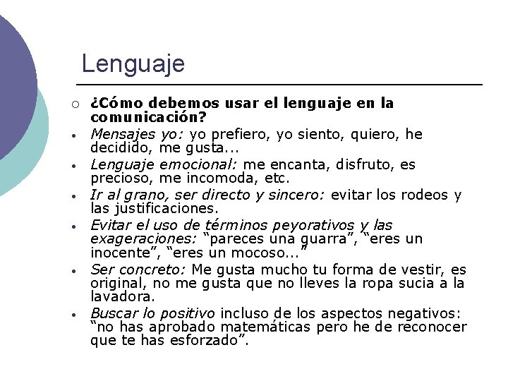 Lenguaje ¡ • • • ¿Cómo debemos usar el lenguaje en la comunicación? Mensajes