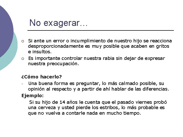 No exagerar… ¡ ¡ Si ante un error o incumplimiento de nuestro hijo se