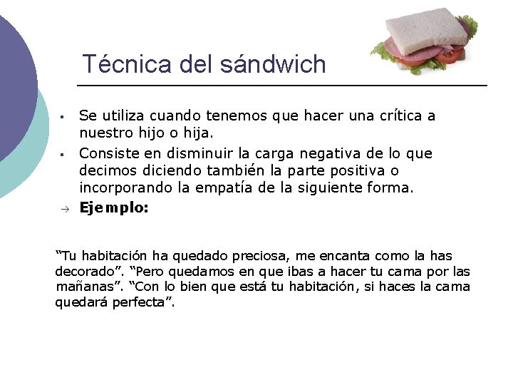 Técnica del sándwich § § à Se utiliza cuando tenemos que hacer una crítica