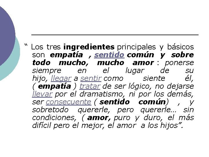“ Los tres ingredientes principales y básicos son empatía , sentido común y sobre