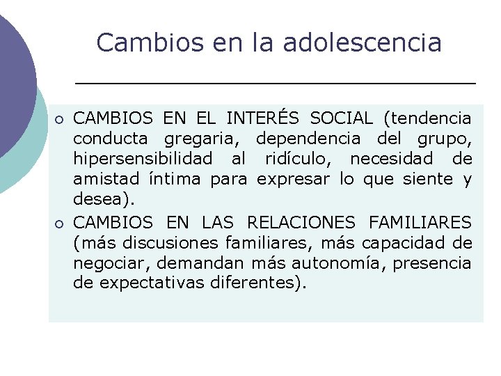 Cambios en la adolescencia ¡ ¡ CAMBIOS EN EL INTERÉS SOCIAL (tendencia conducta gregaria,