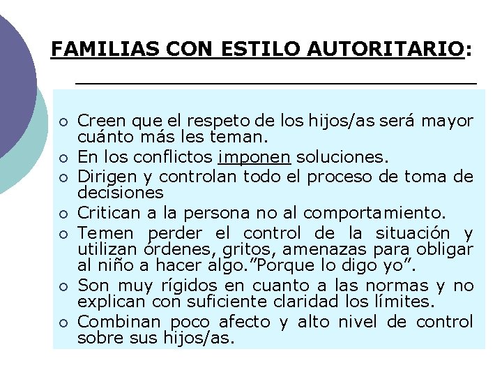 FAMILIAS CON ESTILO AUTORITARIO: ¡ ¡ ¡ ¡ Creen que el respeto de los