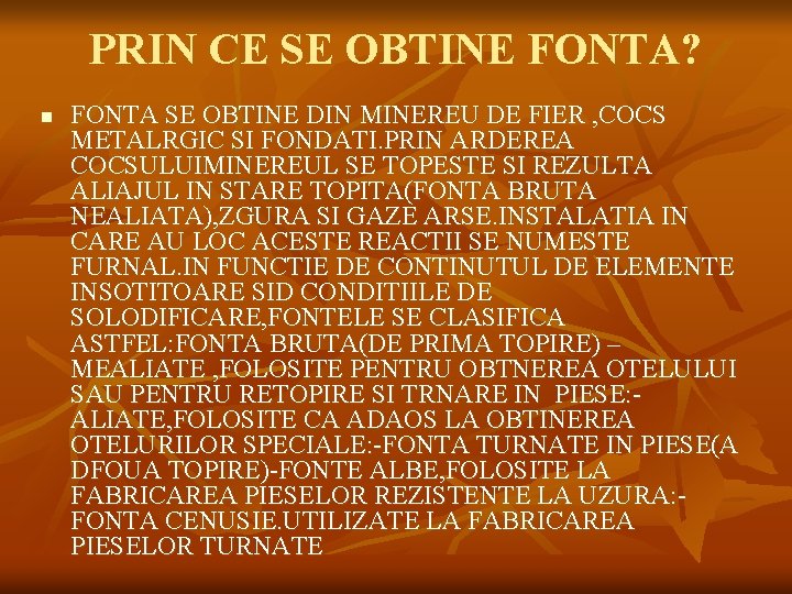 PRIN CE SE OBTINE FONTA? n FONTA SE OBTINE DIN MINEREU DE FIER ,