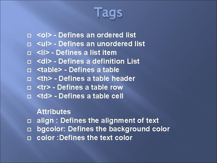 Tags <ol> - Defines an ordered list <ul> - Defines an unordered list <li>