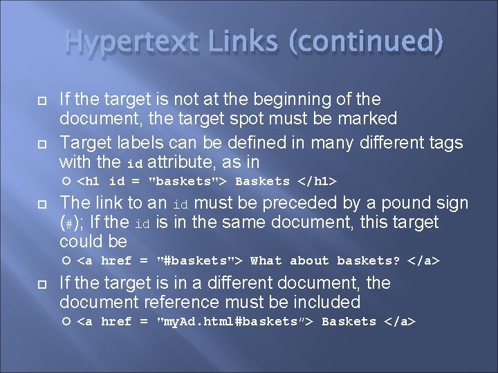Hypertext Links (continued) If the target is not at the beginning of the document,