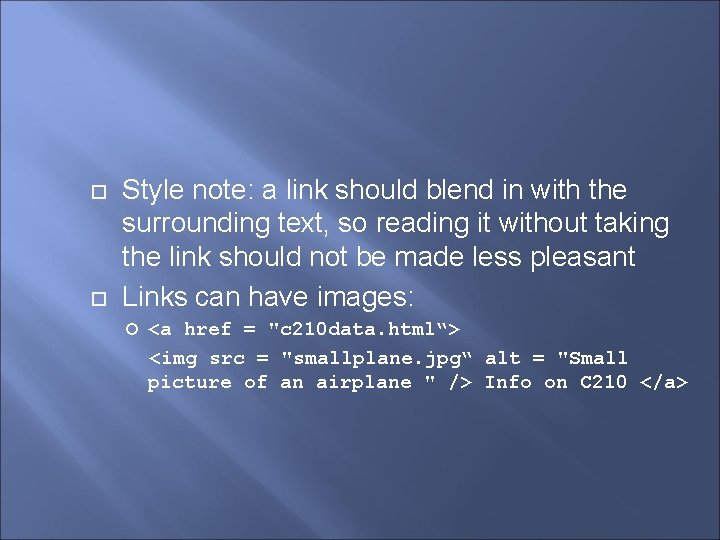  Style note: a link should blend in with the surrounding text, so reading